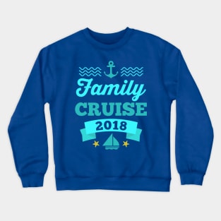 Family Cruise 2018 - Vacation Matching Tee Sea Ship Boat Crewneck Sweatshirt